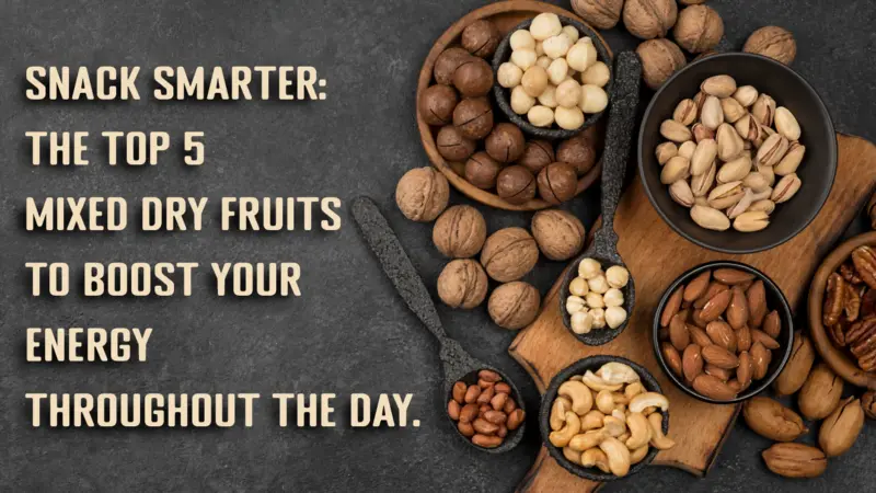 Badam, pista, cashew, walnut, almond etc. these Mixed dry fruits are in grey table with spoons. and the title: "Snack Smarter: The Top 5 Mixed Dry Fruits to Boost Your Energy Throughout the Day."